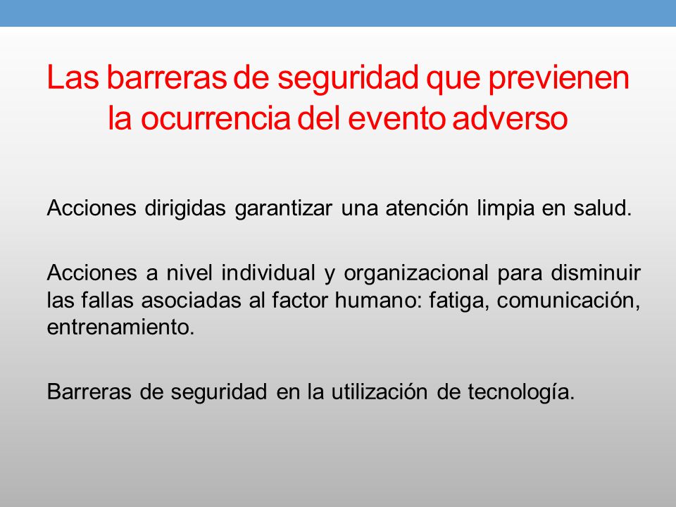 Las barreras de seguridad que previenen la ocurrencia del evento adverso