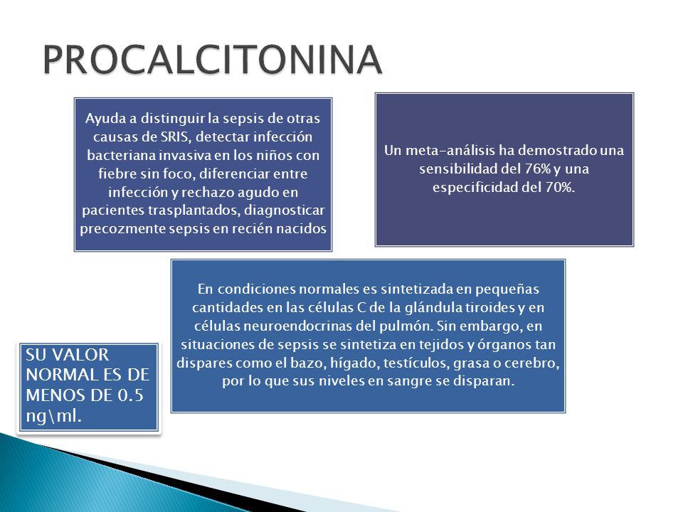 PROCALCITONINA SU VALOR NORMAL ES DE MENOS DE 0.5 ng\ml.