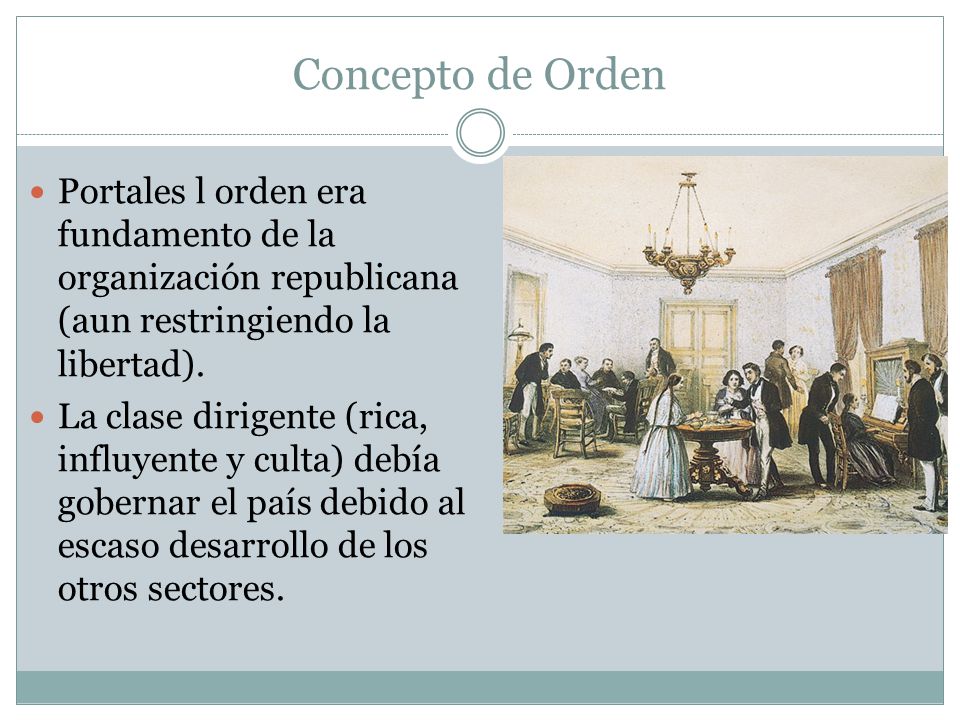 Concepto de Orden Portales l orden era fundamento de la organización republicana (aun restringiendo la libertad).