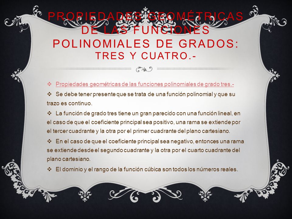 PROPIEDADES GEOMÉTRICAS DE LAS FUNCIONES POLINOMIALES DE GRADOS: TRES Y CUATRO.-