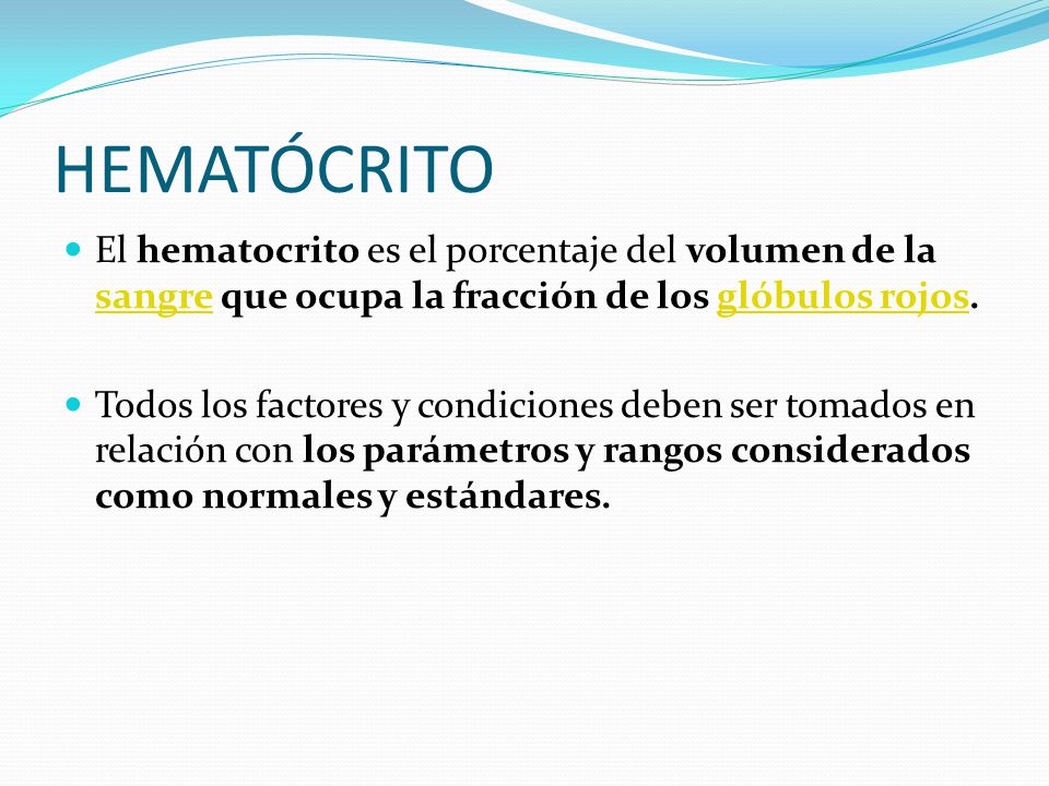 HEMATÓCRITO El hematocrito es el porcentaje del volumen de la sangre que ocupa la fracción de los glóbulos rojos.
