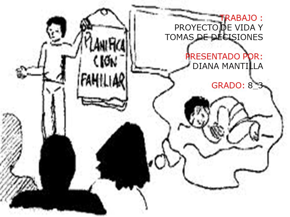 TRABAJO : PROYECTO DE VIDA Y TOMAS DE DECISIONES PRESENTADO POR: DIANA MANTILLA GRADO: 8_3