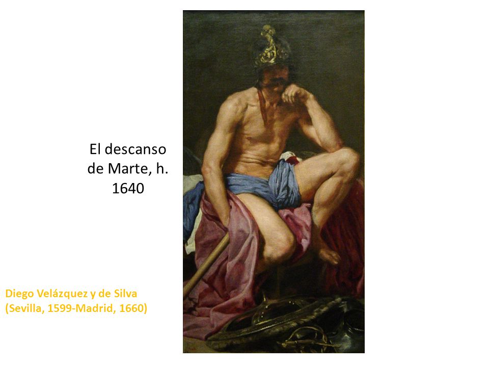 El descanso de Marte, h Diego Velázquez y de Silva (Sevilla, 1599-Madrid, 1660)