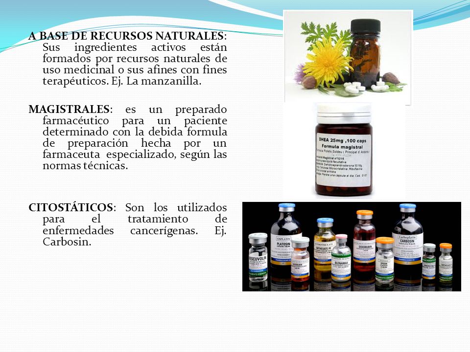 A BASE DE RECURSOS NATURALES: Sus ingredientes activos están formados por recursos naturales de uso medicinal o sus afines con fines terapéuticos.