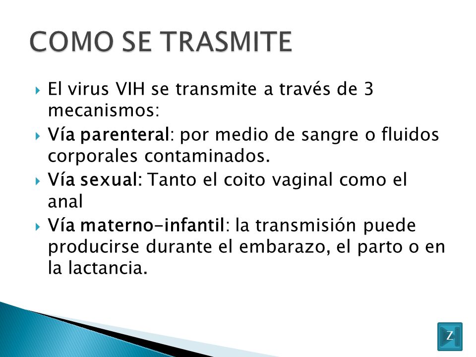 COMO SE TRASMITE El virus VIH se transmite a través de 3 mecanismos: