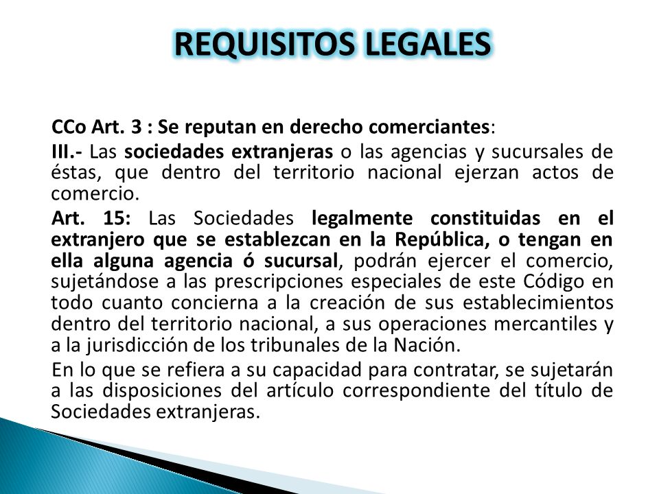REQUISITOS LEGALES CCo Art. 3 : Se reputan en derecho comerciantes:
