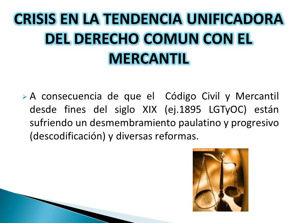 CRISIS EN LA TENDENCIA UNIFICADORA DEL DERECHO COMUN CON EL MERCANTIL