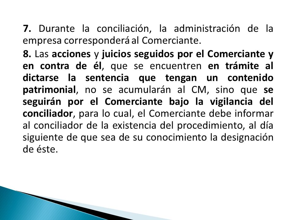 7. Durante la conciliación, la administración de la empresa corresponderá al Comerciante.