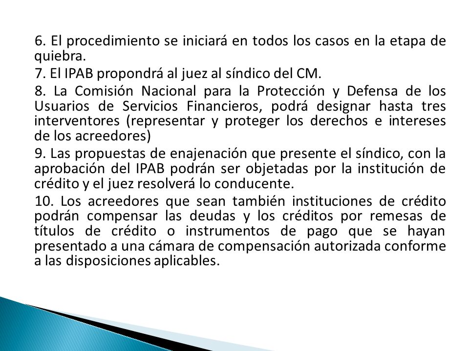6. El procedimiento se iniciará en todos los casos en la etapa de quiebra.