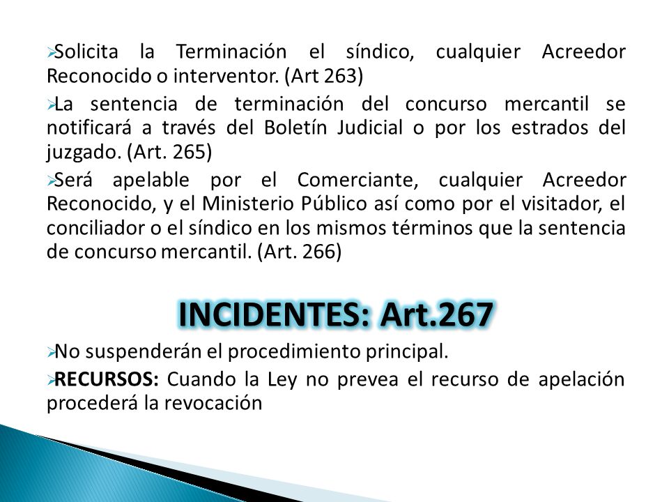 Solicita la Terminación el síndico, cualquier Acreedor Reconocido o interventor. (Art 263)
