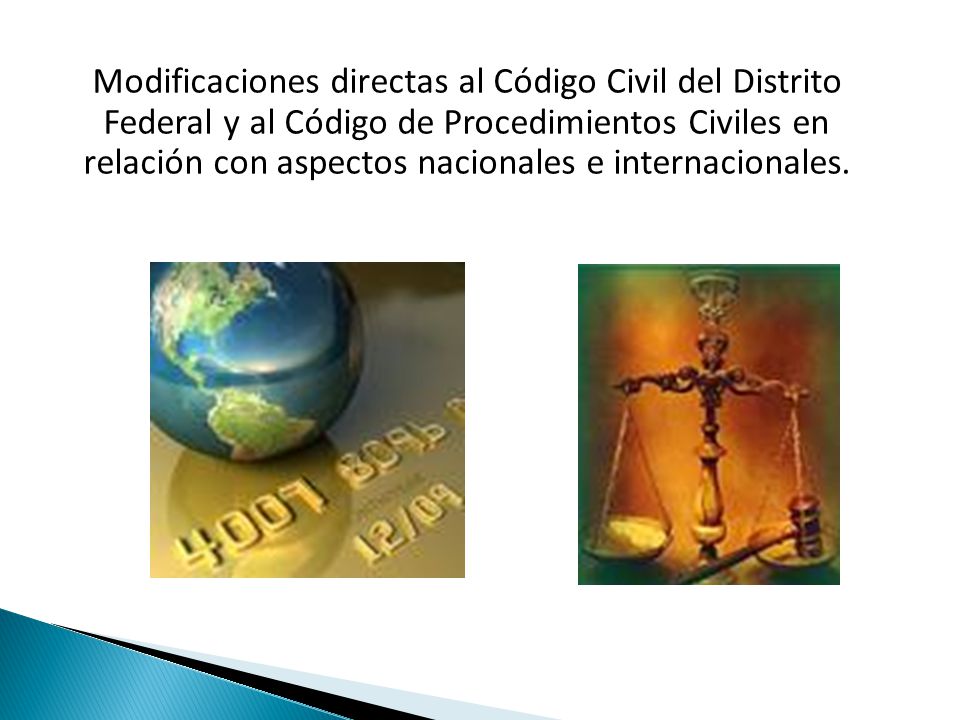 Modificaciones directas al Código Civil del Distrito Federal y al Código de Procedimientos Civiles en relación con aspectos nacionales e internacionales.