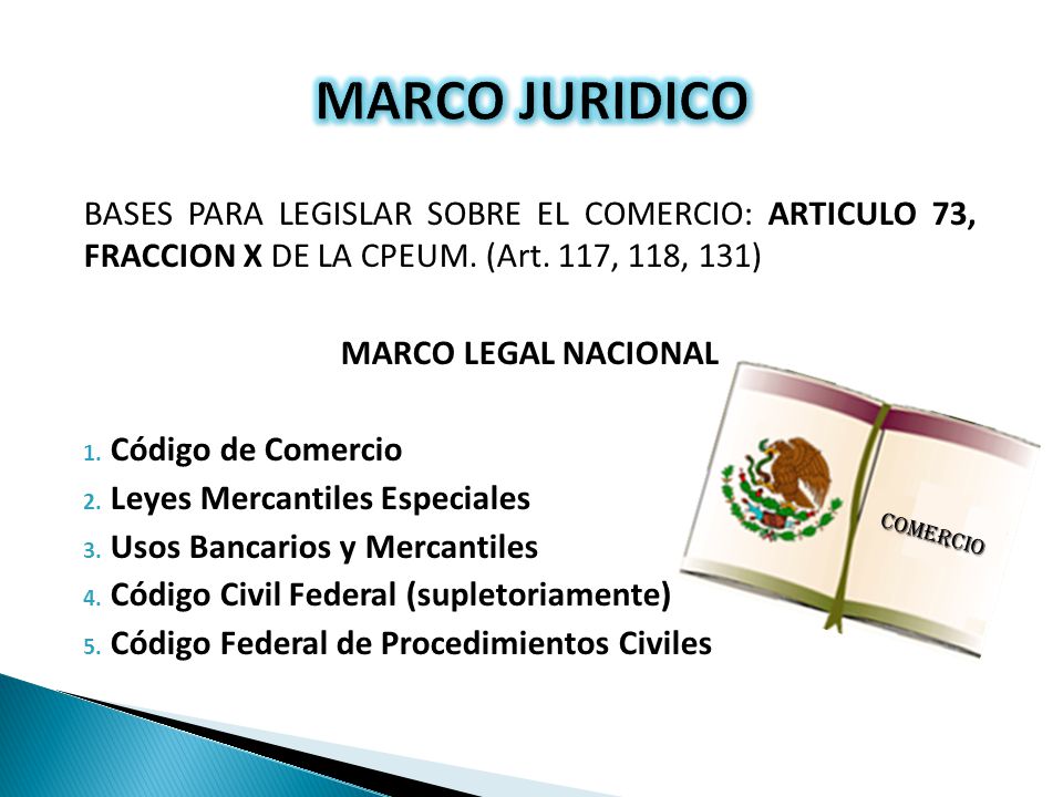 MARCO JURIDICO BASES PARA LEGISLAR SOBRE EL COMERCIO: ARTICULO 73, FRACCION X DE LA CPEUM. (Art. 117, 118, 131)