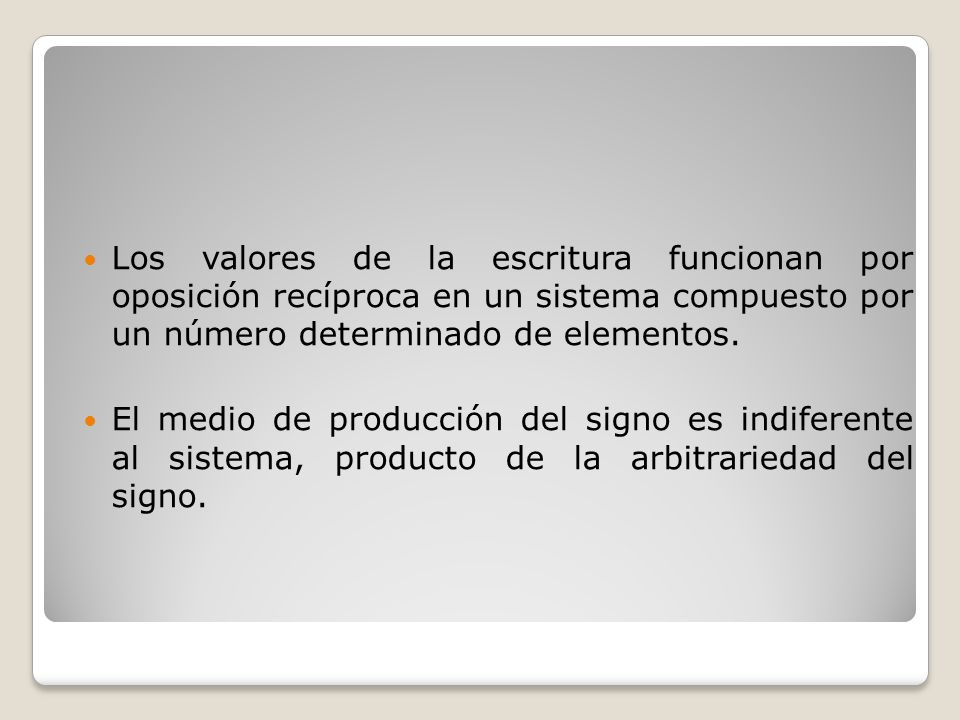 Los valores de la escritura funcionan por oposición recíproca en un sistema compuesto por un número determinado de elementos.