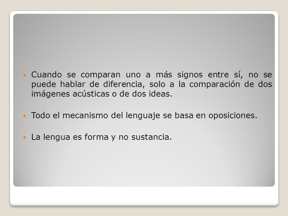 Cuando se comparan uno a más signos entre sí, no se puede hablar de diferencia, solo a la comparación de dos imágenes acústicas o de dos ideas.