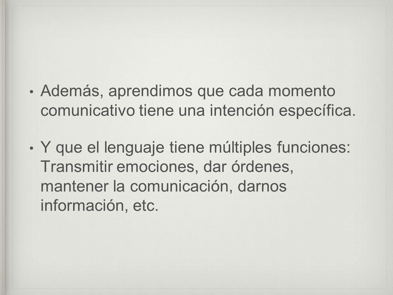 Además, aprendimos que cada momento comunicativo tiene una intención específica.