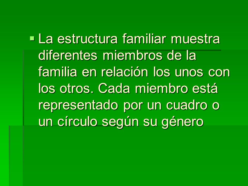 La estructura familiar muestra diferentes miembros de la familia en relación los unos con los otros.