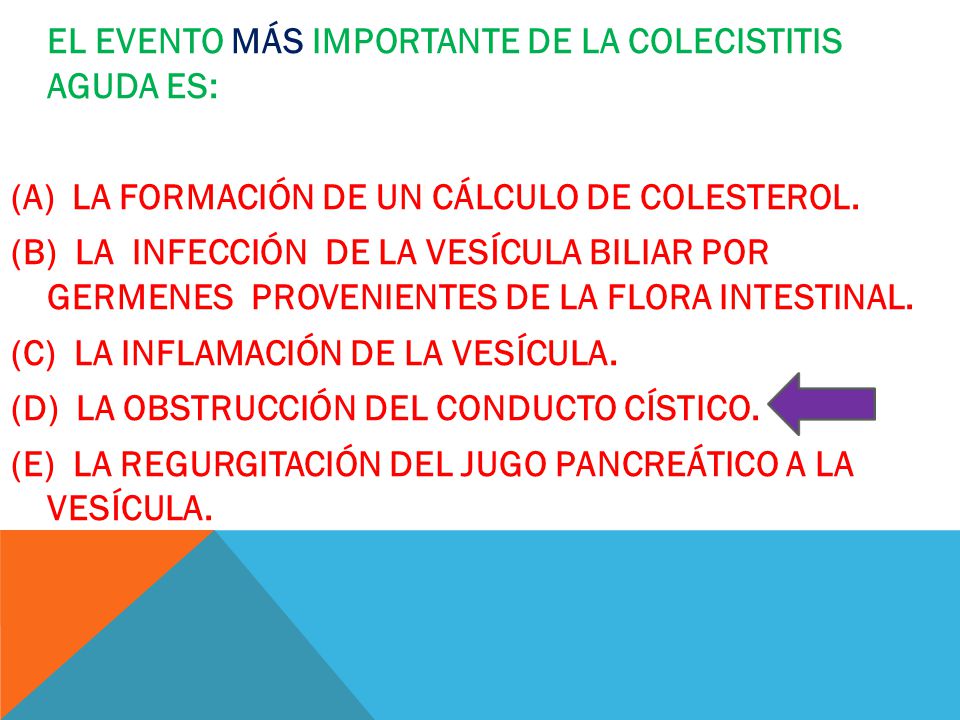 EL EVENTO MÁS IMPORTANTE DE LA COLECISTITIS AGUDA ES: (A) LA FORMACIÓN DE UN CÁLCULO DE COLESTEROL.