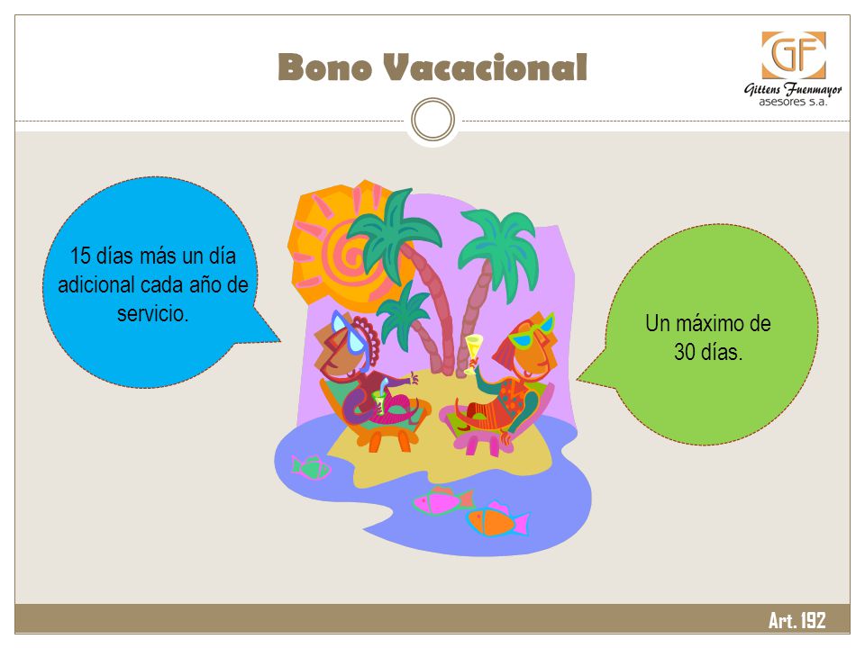 15 días más un día adicional cada año de servicio.