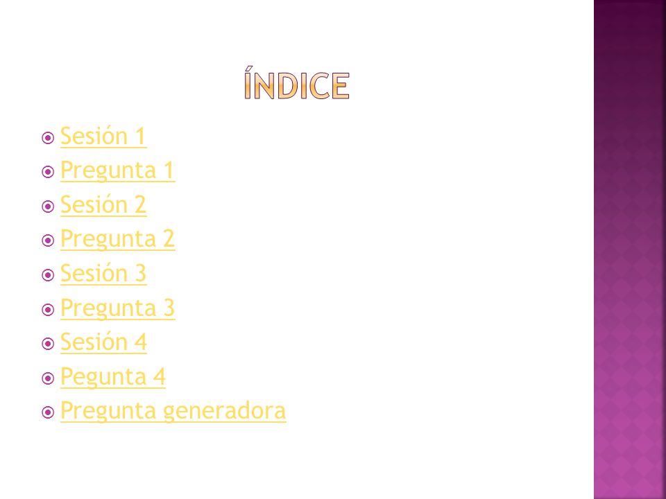 ÍNDICE Sesión 1 Pregunta 1 Sesión 2 Pregunta 2 Sesión 3 Pregunta 3