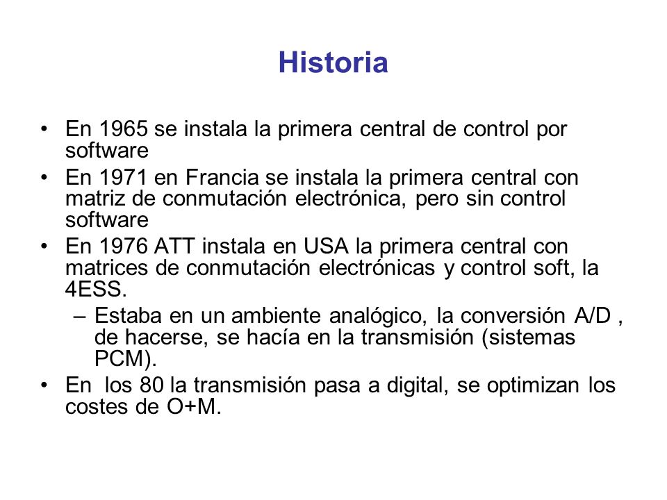 Historia En 1965 se instala la primera central de control por software