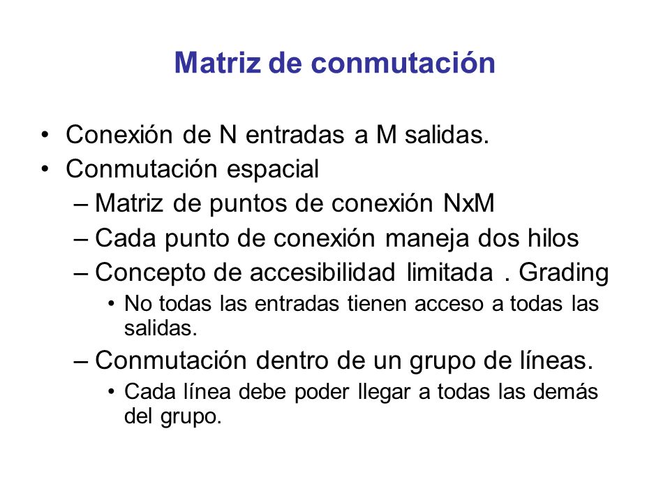 Matriz de conmutación Conexión de N entradas a M salidas.