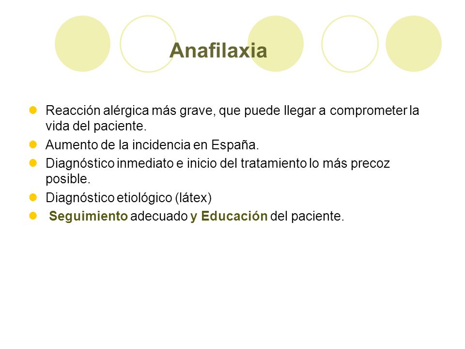 Anafilaxia Reacción alérgica más grave, que puede llegar a comprometer la vida del paciente. Aumento de la incidencia en España.
