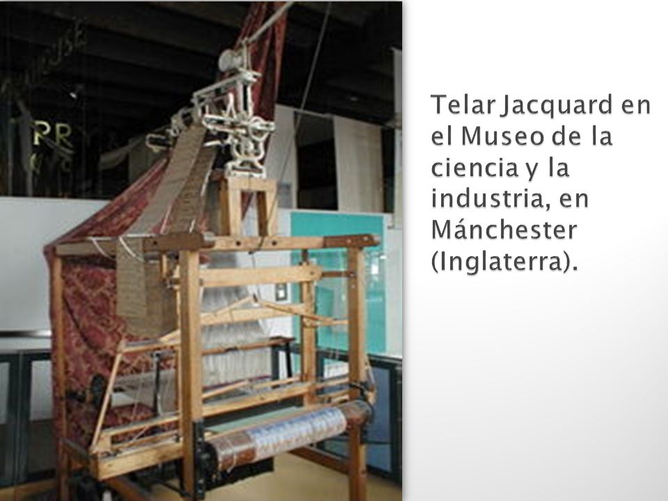 Telar Jacquard en el Museo de la ciencia y la industria, en Mánchester (Inglaterra).