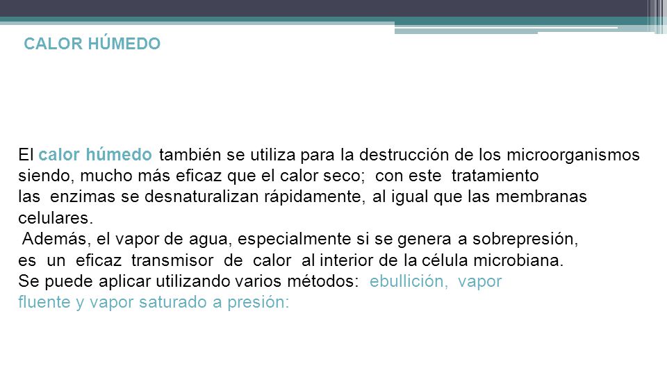 siendo, mucho más eficaz que el calor seco; con este tratamiento