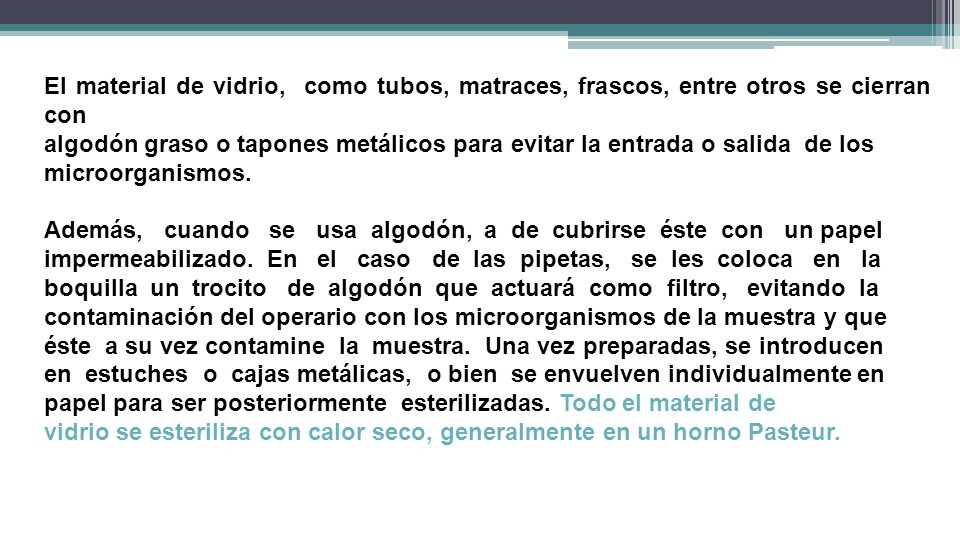 El material de vidrio, como tubos, matraces, frascos, entre otros se cierran con