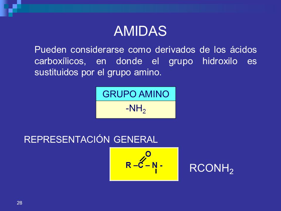 AMIDAS Pueden considerarse como derivados de los ácidos carboxílicos, en donde el grupo hidroxilo es sustituidos por el grupo amino.