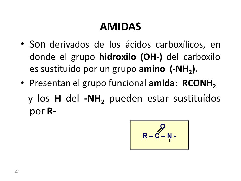 AMIDAS Son derivados de los ácidos carboxílicos, en donde el grupo hidroxilo (OH-) del carboxilo es sustituido por un grupo amino (-NH2).