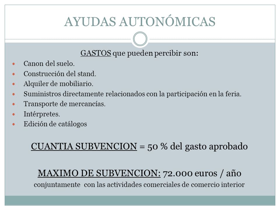 AYUDAS AUTONÓMICAS CUANTIA SUBVENCION = 50 % del gasto aprobado