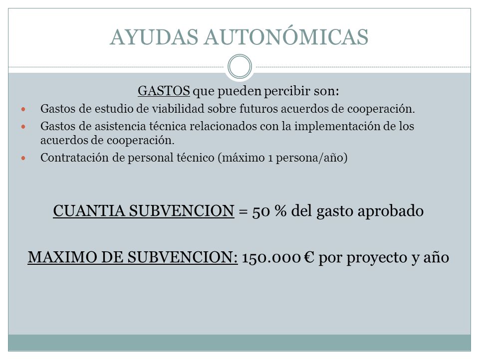 AYUDAS AUTONÓMICAS CUANTIA SUBVENCION = 50 % del gasto aprobado
