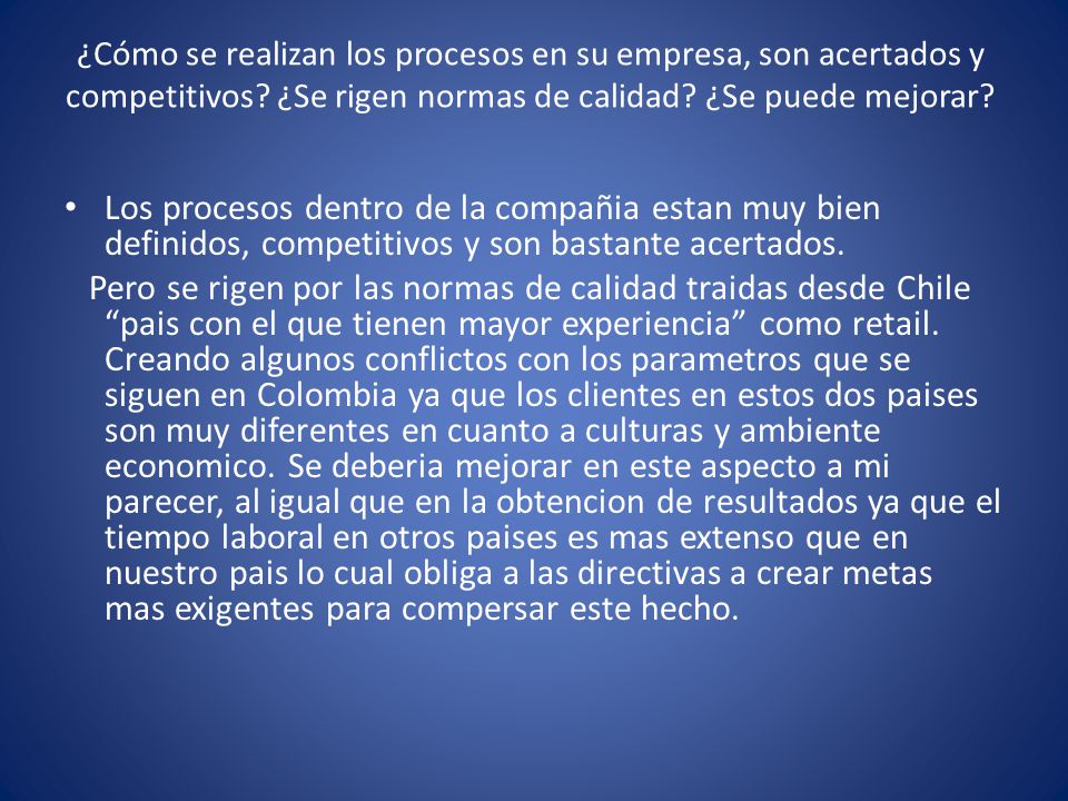 ¿Cómo se realizan los procesos en su empresa, son acertados y competitivos ¿Se rigen normas de calidad ¿Se puede mejorar
