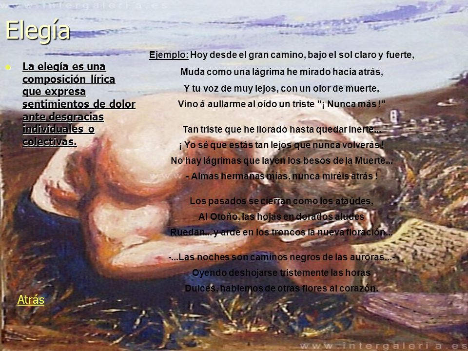 Elegía Ejemplo: Hoy desde el gran camino, bajo el sol claro y fuerte, Muda como una lágrima he mirado hacia atrás,