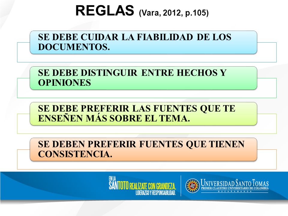REGLAS (Vara, 2012, p.105) SE DEBE CUIDAR LA FIABILIDAD DE LOS DOCUMENTOS. SE DEBE DISTINGUIR ENTRE HECHOS Y OPINIONES.