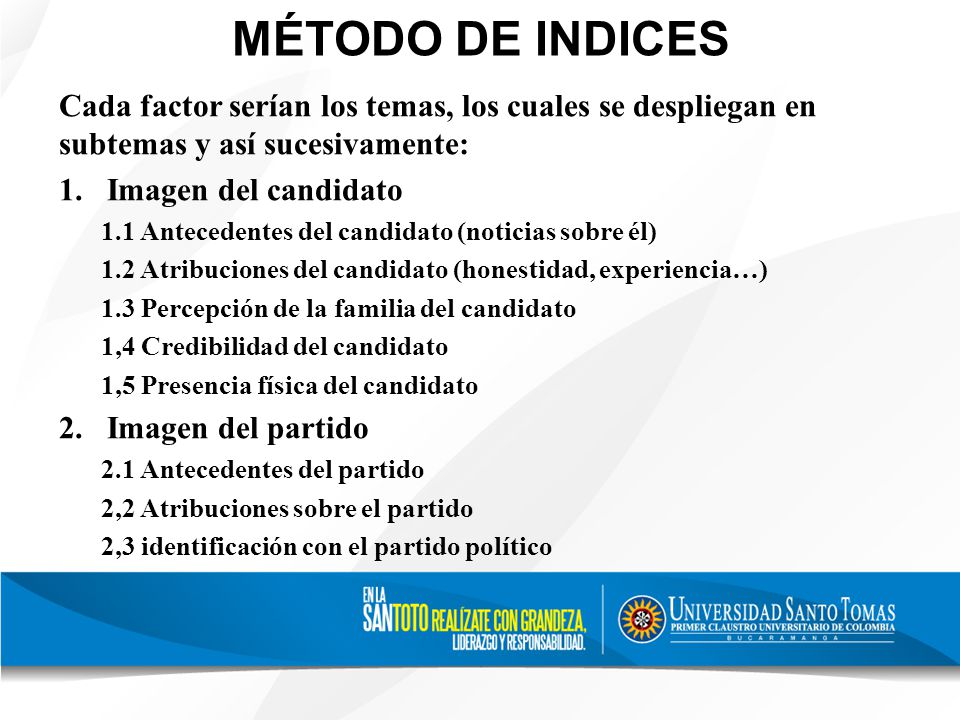 MÉTODO DE INDICES Cada factor serían los temas, los cuales se despliegan en subtemas y así sucesivamente: