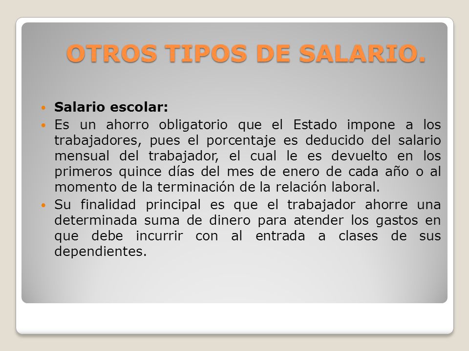 OTROS TIPOS DE SALARIO. Salario escolar: