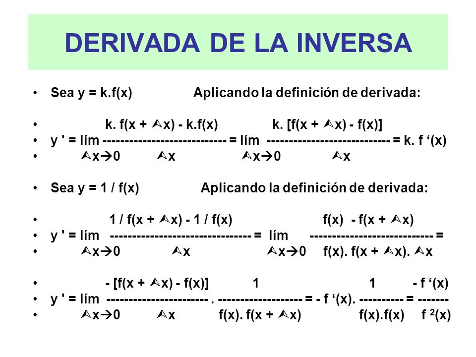 DERIVADA DE LA INVERSA Sea y = k.f(x) Aplicando la definición de derivada: k. f(x + x) - k.f(x) k. [f(x + x) - f(x)]