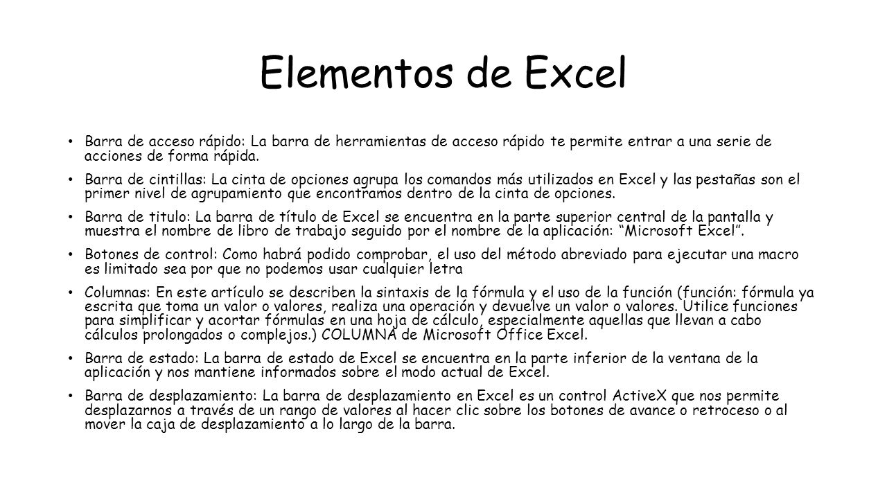 Elementos de Excel Barra de acceso rápido: La barra de herramientas de acceso rápido te permite entrar a una serie de acciones de forma rápida.