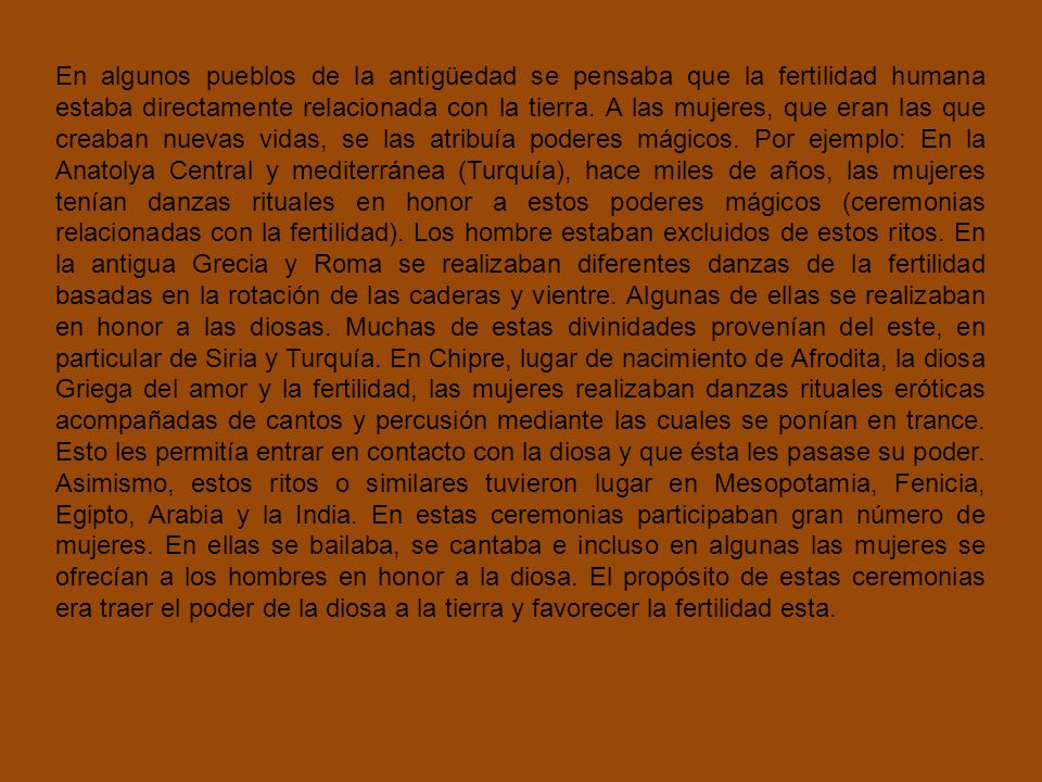 En algunos pueblos de la antigüedad se pensaba que la fertilidad humana estaba directamente relacionada con la tierra.