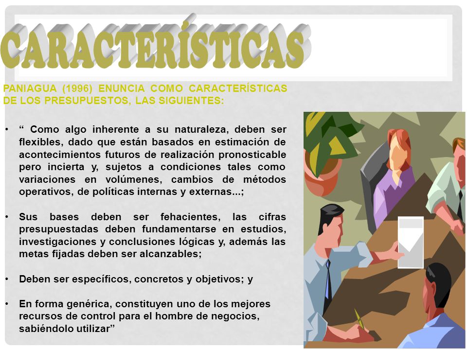 CARACTERÍSTICAS PANIAGUA (1996) ENUNCIA COMO CARACTERÍSTICAS DE LOS PRESUPUESTOS, LAS SIGUIENTES: