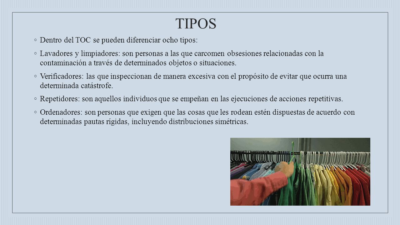 TIPOS Dentro del TOC se pueden diferenciar ocho tipos: