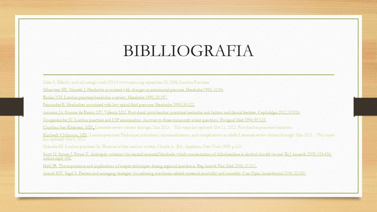 BIBLLIOGRAFIA Miles S. Ellenby, and col.,nengl j med 355;13   september 28, 2006, Lumbar Puncture.