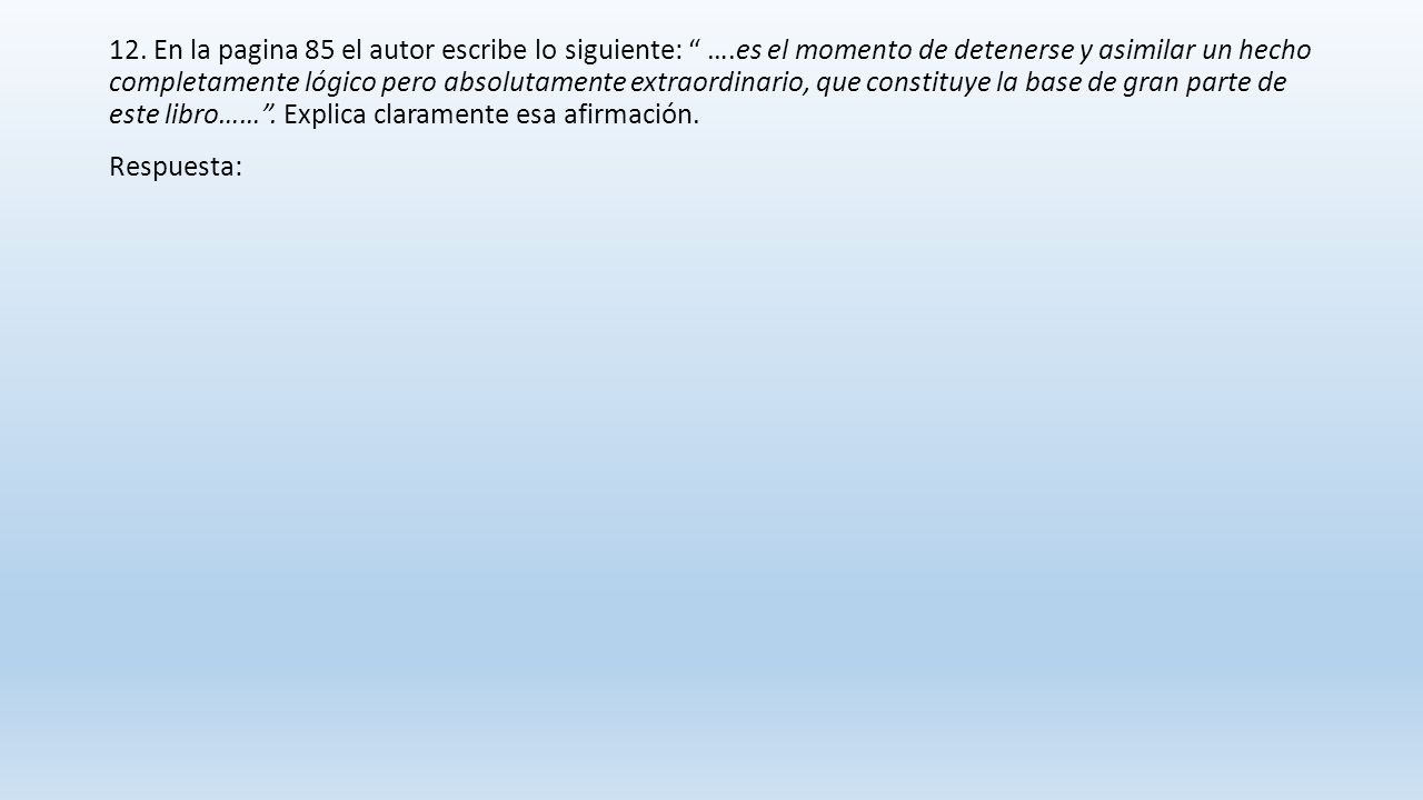 12. En la pagina 85 el autor escribe lo siguiente: …