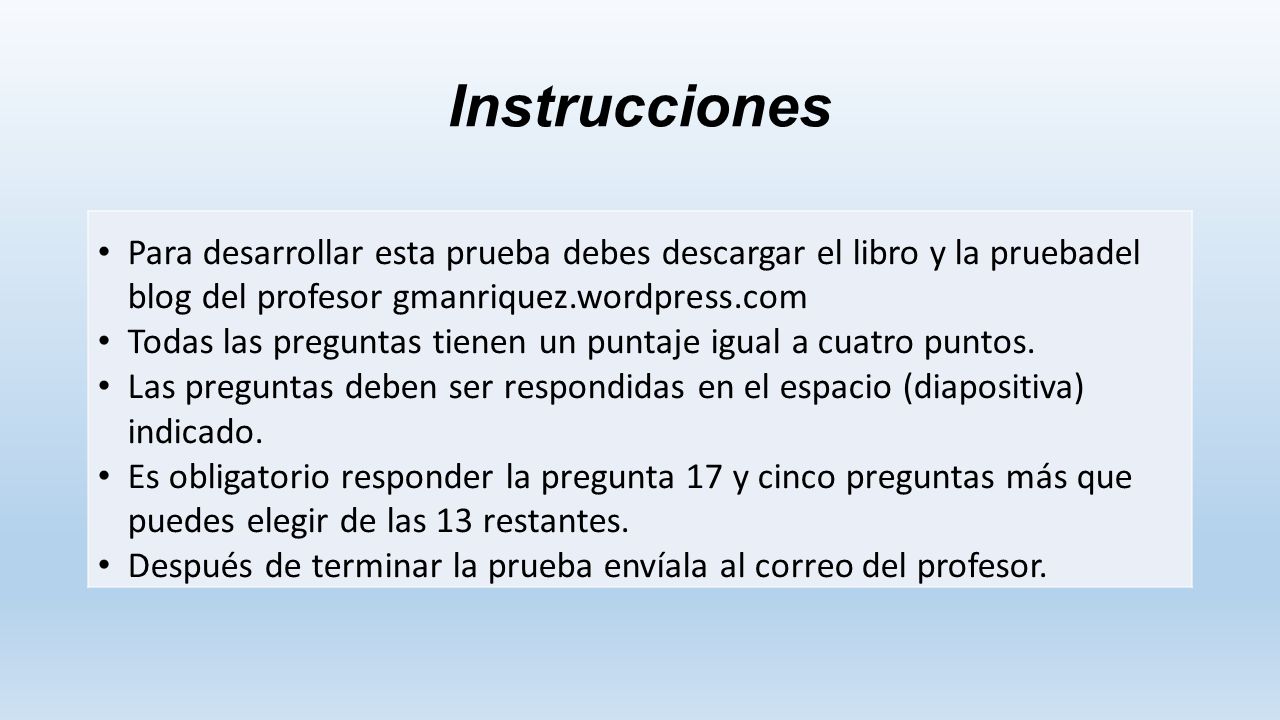Instrucciones Para desarrollar esta prueba debes descargar el libro y la pruebadel blog del profesor gmanriquez.wordpress.com.