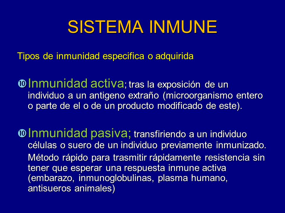 SISTEMA INMUNE Tipos de inmunidad especifica o adquirida.