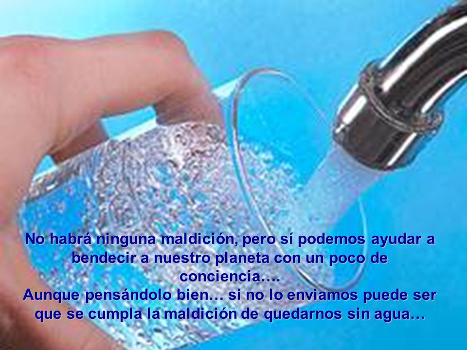 No habrá ninguna maldición, pero sí podemos ayudar a bendecir a nuestro planeta con un poco de conciencia….