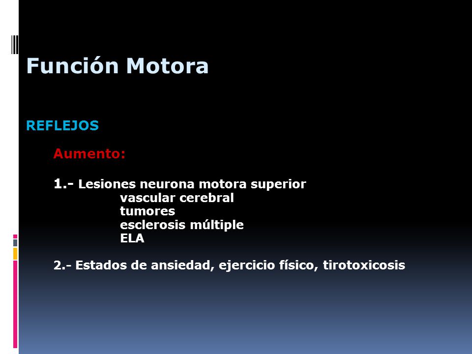 Función Motora REFLEJOS 1.- Lesiones neurona motora superior