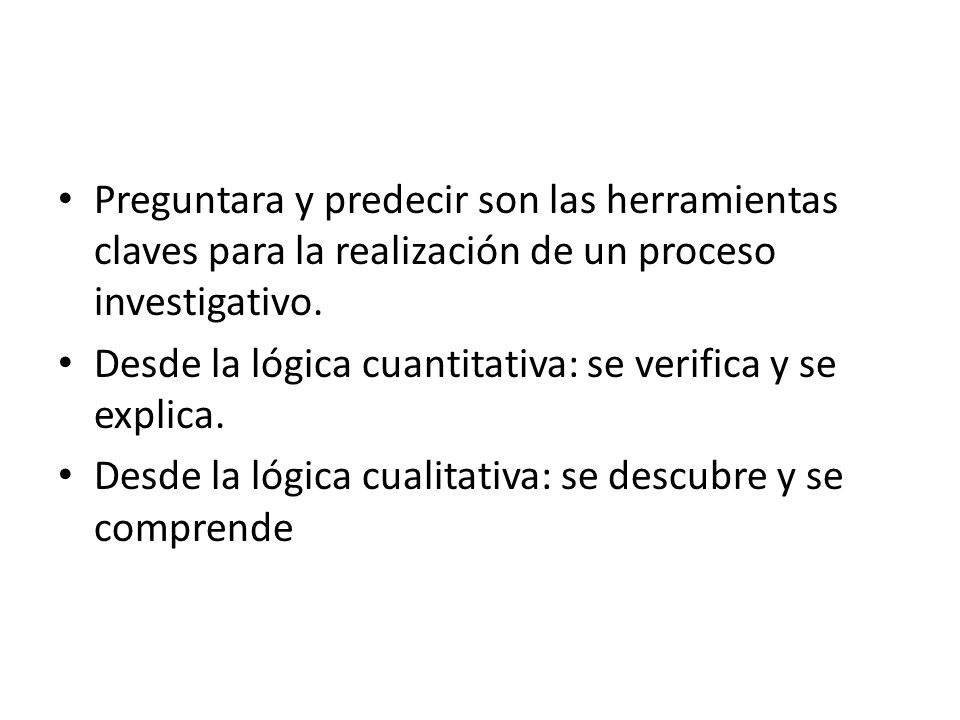 Preguntara y predecir son las herramientas claves para la realización de un proceso investigativo.